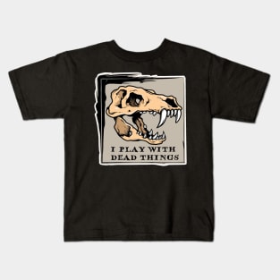 I Play With Dead Things - It's a Paleontology / Fossil Thing Kids T-Shirt